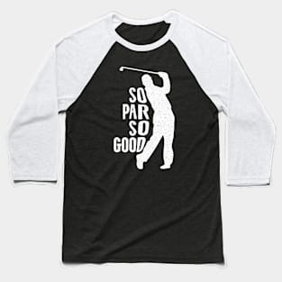 So Par So Good Baseball T-Shirt